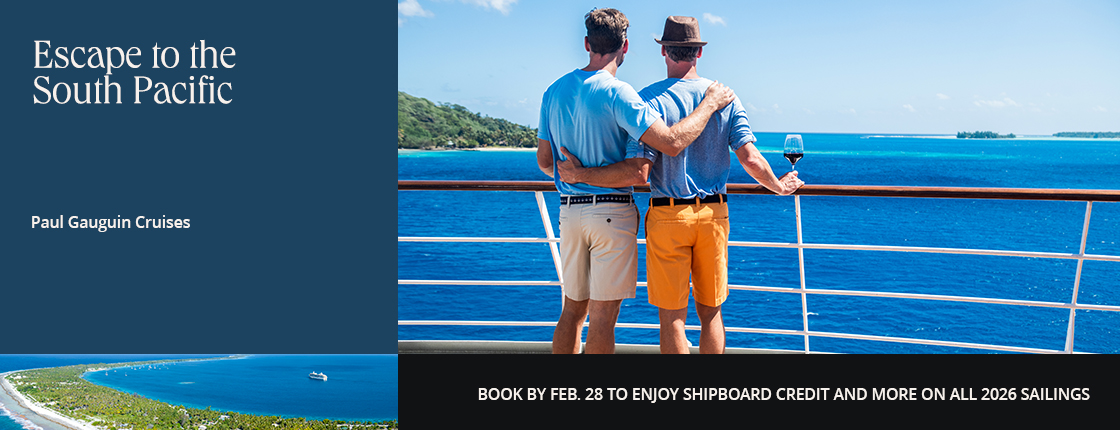 Escape to the South Pacific with Paul Gauguin Cruises. Book by 2/28 to enjoy shipboard credit & more on all 2026 sailings.