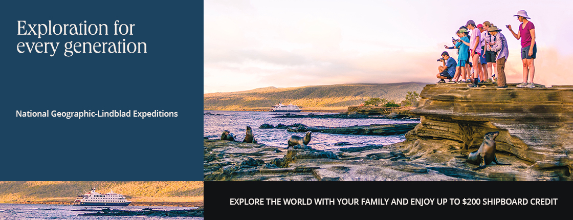 Exploration for every generation with National Geographic-Lindblad Expeditions. Explore the world with your family and enjoy up to $200 shipboard credit.